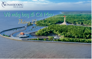 Vé máy bay đi Cà Mau tháng 12 cuối năm tiết kiệm nhất