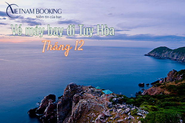 Vé máy bay đi Tuy Hòa tháng 12