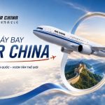 Trải nghiệm bầu trời mới với vé máy bay Air China – Vietnam Booking