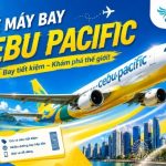 Vietnam Booking – Đại lý vé máy bay Cebu Pacific chính hãng, uy tín