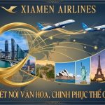 Vé máy bay Xiamen Airlines – Giải pháp tiết kiệm cho hành trình xuyên lục địa