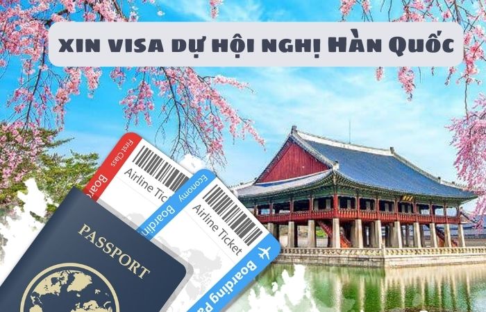 Hướng dẫn cách xin visa dự hội nghị Hàn Quốc chi tiết