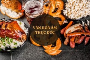 Văn Hóa Ẩm Thực Đức: Đa dạng và Phong Phú