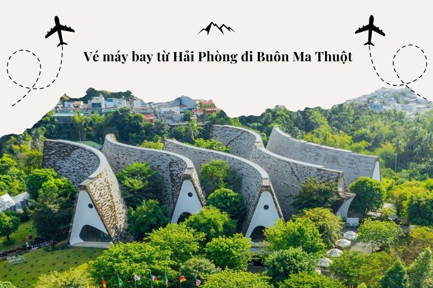 săn v&eacute; m&aacute;y bay từ Hải Ph&ograve;ng đi Bu&ocirc;n Ma Thuột gi&aacute; tốt tại Vietnam Booking