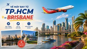 Vé máy bay từ TP.HCM đi Brisbane giá từ 3.900.000 VNĐ