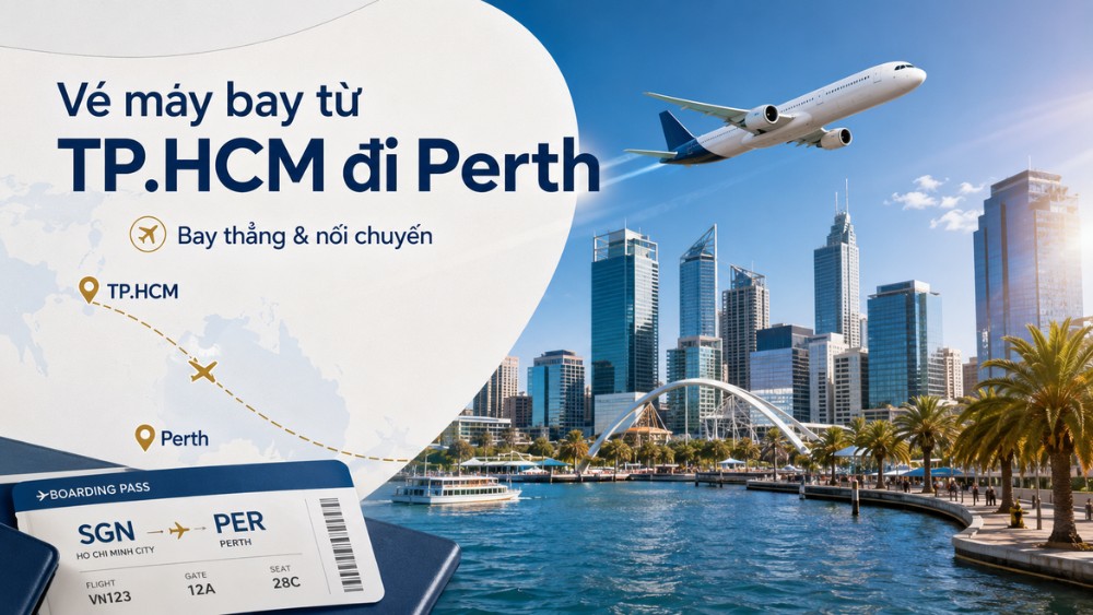 V&eacute; m&aacute;y bay từ TP.HCM đi Perth với m&aacute;y bay, lộ tr&igrave;nh SGN &ndash; PER v&agrave; khung cảnh th&agrave;nh phố Perth