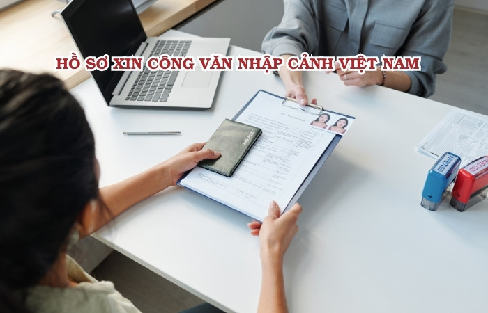 hồ sơ xin c&ocirc;ng văn nhập cảnh