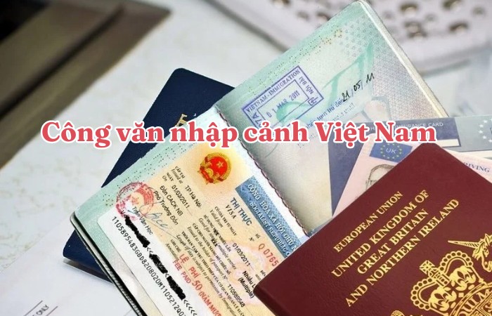 Hướng dẫn xin công văn nhập cảnh Việt Nam cho người nước ngoài