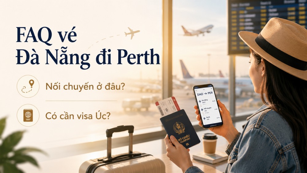 H&agrave;nh kh&aacute;ch t&igrave;m hiểu nối chuyến, h&agrave;nh l&yacute; v&agrave; visa &Uacute;c khi bay từ Đ&agrave; Nẵng đi Perth