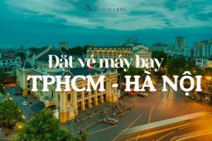 Kinh nghiệm đặt vé máy bay TPHCM – Hà Nội tiết kiệm