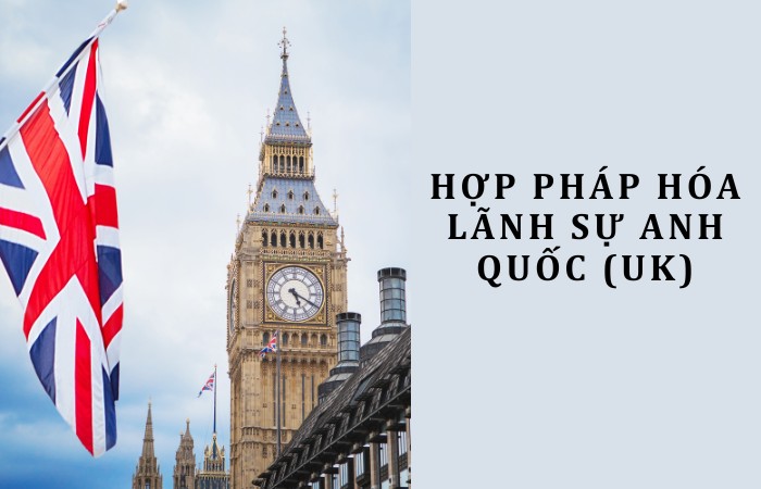 Hợp pháp hóa lãnh sự Anh Quốc (UK): Hướng dẫn chi tiết quy trình thủ tục