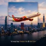 Vé máy bay Vietjet Air đi Sài Gòn – Khám phá nhịp sống phương Nam sôi động