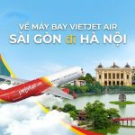 Review chi tiết lịch trình và giá vé máy bay Vietjet Air Sài Gòn đi Hà Nội