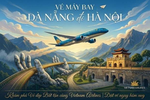 V&eacute; m&aacute;y bay Vietnam Airlines Đ&agrave; Nẵng đi H&agrave; Nội - H&agrave;nh tr&igrave;nh kh&aacute;m ph&aacute; Thủ đ&ocirc; xinh đẹp