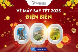 Vé máy bay Tết 2025 đi Điện Biên, nhiều ưu đãi
