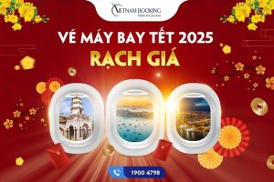 Vé máy bay Tết 2025 đi Rạch Giá giá rẻ nhất