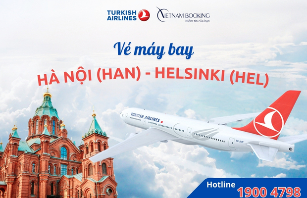 Turkish Airlines khai thác các chuyến bay từ Hà Nội đi Helsinki với mức giá ưu đãi hấp dẫn Vé máy bay Turkish Airlines Hà Nội đi Helsinki