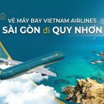 Vé máy bay Vietnam Airlines Sài Gòn đi Quy Nhơn ưu đãi cực sốc hôm nay