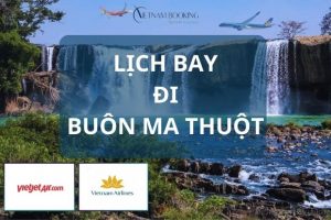 Lịch bay đi Buôn Ma Thuột