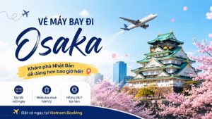 Vé máy bay đi Osaka – Bảng giá, lịch bay và mẹo săn vé rẻ 2026