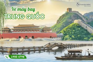Vé máy bay đi Trung Quốc giá rẻ chỉ từ 1.550.000Đ