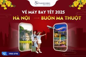 Vé máy bay Tết 2025 Hà Nội đi Buôn Ma Thuột ngập tràn ưu đãi