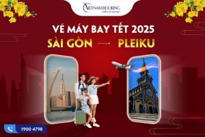 Vé máy bay Tết 2025 Tp Hồ Chí Minh đi Pleiku