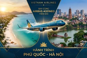 Vé máy bay Vietnam Airlines Phú Quốc đi Hà Nội – Hành trình tìm về giá trị lịch sử