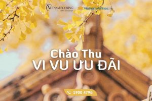 Chào thu cùng Vietnam Airlines, ưu đãi lên đến 30%