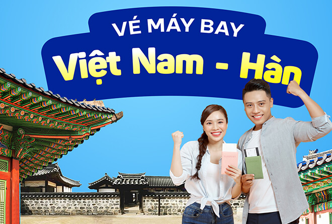 Vé máy bay đi Hàn Quốc giá rẻ chỉ từ 2.200.000 VNĐ