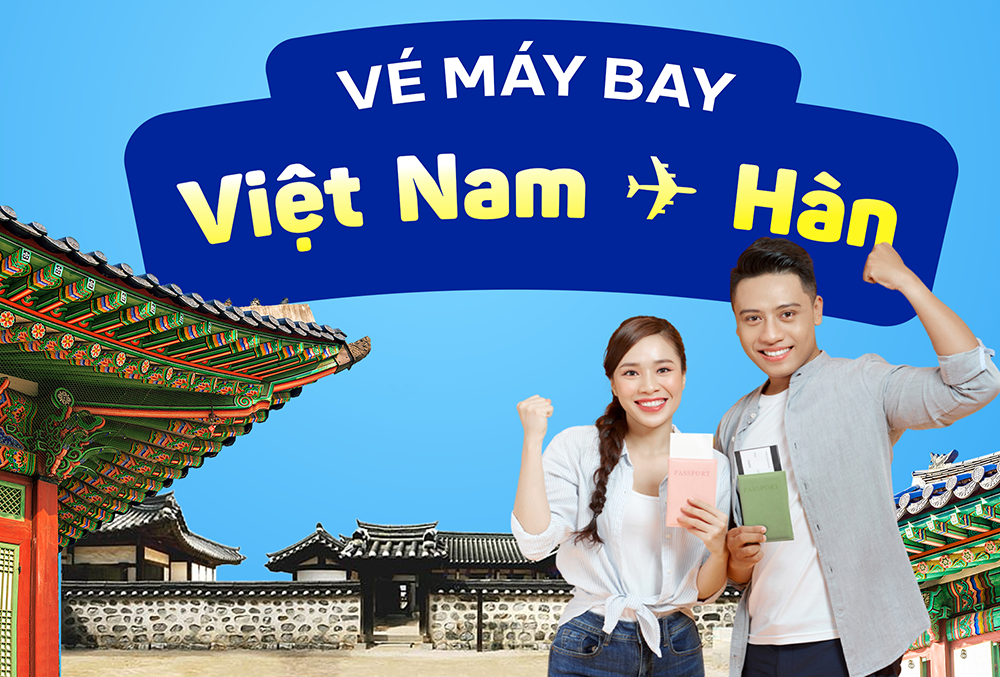 Vé máy bay đi Hàn Quốc giá rẻ chỉ từ 2.200.000 VNĐ