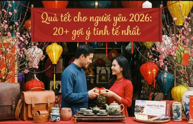 Quà tết cho người yêu 2026: Checklist 20+ món quà tinh tế nhất