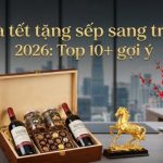 Quà Tết tặng sếp sang trọng 2026: Top 10+ gợi ý cập nhật mới nhất