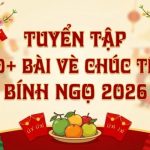 Tuyển tập 40+ bài vè chúc Tết Bính Ngọ 2026