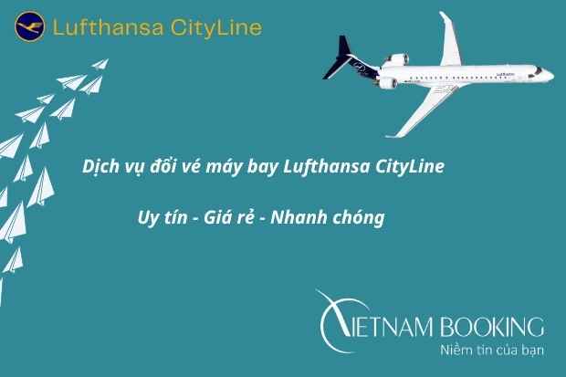 Li&ecirc;n hệ ngay đến hotline của Vietnam Booking để được hỗ trợ đổi v&eacute; m&aacute;y bay Lufthansa CityLine nhanh ch&oacute;ng