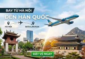 Vé máy bay từ Hà Nội đi Hàn Quốc giá rẻ chỉ từ 3.250.000VND