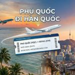 Vé máy bay từ Phú Quốc đi Hàn Quốc giá rẻ: Lịch bay & bảng giá