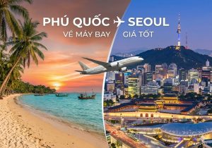 Cẩm nang đặt vé máy bay từ Phú Quốc đi Seoul chi tiết nhất