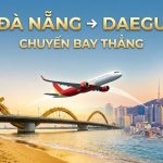 Đặt vé máy bay từ Đà Nẵng đi Daegu – Lịch trình bay chi tiết