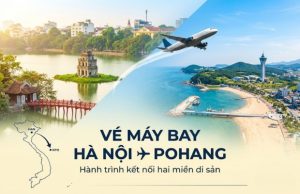 Bí mật săn vé máy bay từ Hà Nội đi Pohang giá rẻ cực đơn giản