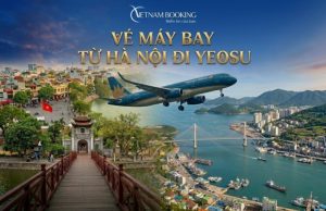 Vé máy bay từ Hà Nội đi Yeosu: Lịch bay và bảng giá ưu đãi nhất