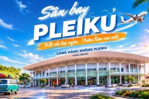 Lần đầu đến Sân bay Pleiku bỏ túi ngay cẩm nang hành khách toàn tập