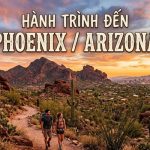 Cẩm nang du lịch Arizona và trải nghiệm tuyệt vời tại Phoenix