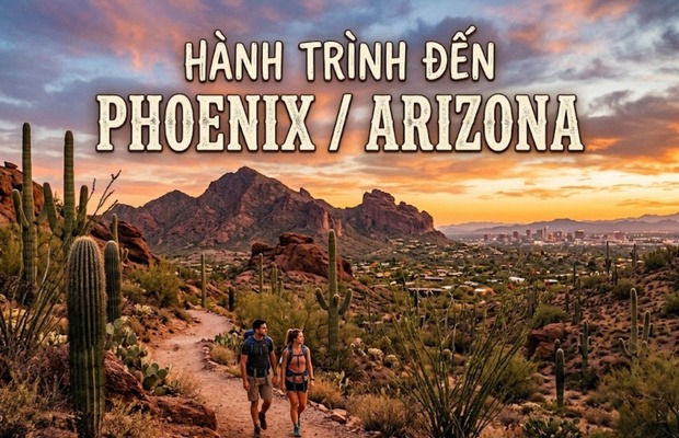Cẩm nang du lịch Arizona và trải nghiệm tuyệt vời tại Phoenix