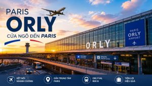 Sân bay Paris Orly ở đâu và những thông tin cần biết khi đến