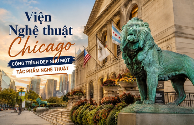 Viện nghệ thuật Chicago – Khám phá bảo tàng nghệ thuật hàng đầu nước Mỹ