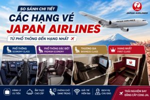 Các hạng vé Japan Airlines: Review chi tiết Từ A – Z