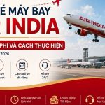 Đổi vé máy bay Air India: Chi tiết điều kiện, phí và thủ tục