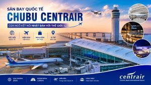 Sân bay quốc tế Chubu Centrair: Thông tin chi tiết cần biết