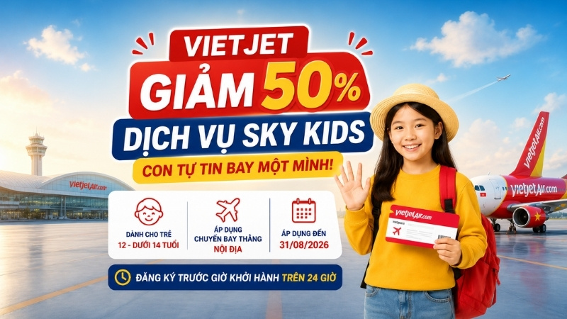 Vietjet giảm 50% dịch vụ Sky Kids – Con tự tin bay một mình!